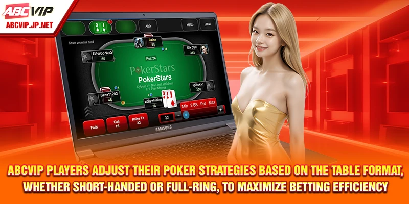 ABCVIP players adjust their Poker strategies based on the table format, whether short-handed or full-ring, to maximize betting efficiency.