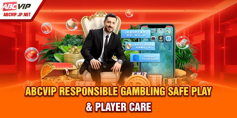 ABCVIP Responsible Gambling | Safe Play & Player Care