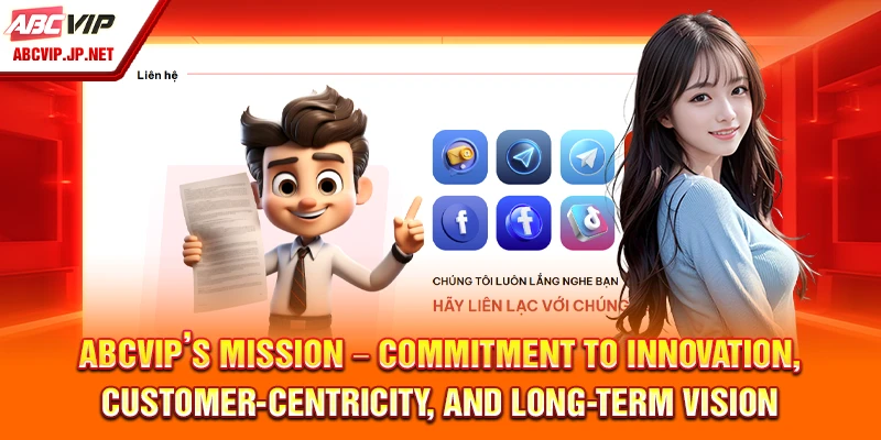ABCVIP Profile 5 ABCVIP’s Mission – Commitment to innovation, customer-centricity, and long-term vision