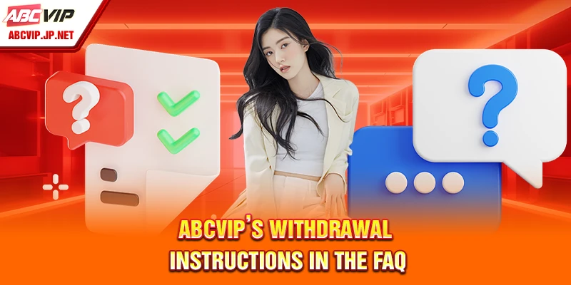 ABCVIP FAQ – Everything You Need to Know About This Trusted Betting Platform 9 ABCVIP’s withdrawal instructions in the FAQ.