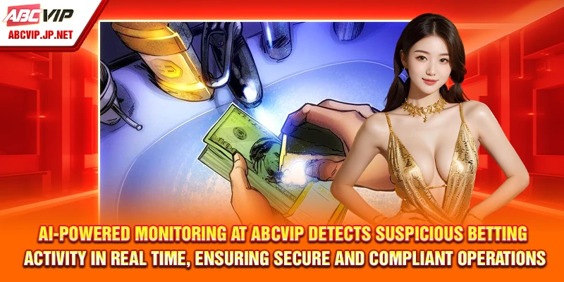 ABCVIP Anti-Money Laundering: Safe & Transparent Betting 8 AI-powered monitoring at ABCVIP detects suspicious betting activity in real time, ensuring secure and compliant operations