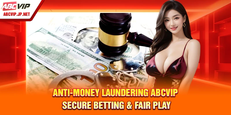 Anti-Money Laundering ABCVIP: Secure Betting & Fair Play