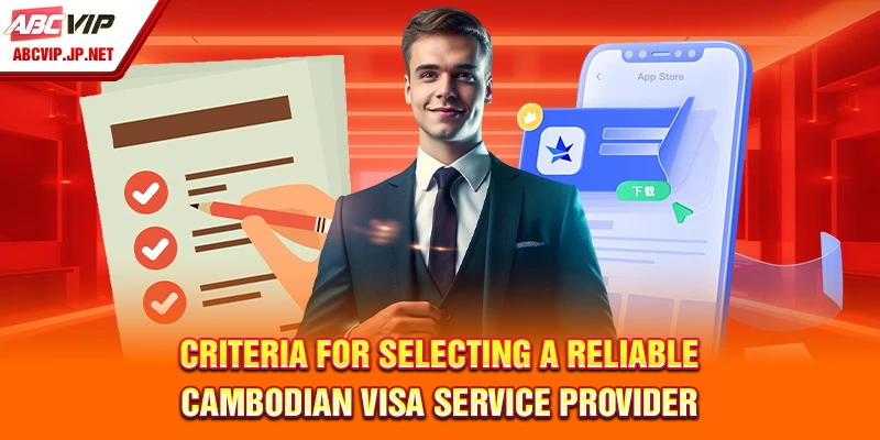 Applying For A Cambodia Visa – Detailed Guide For Filipinos 9 Criteria for Selecting a Reliable Cambodian Visa Service Provider