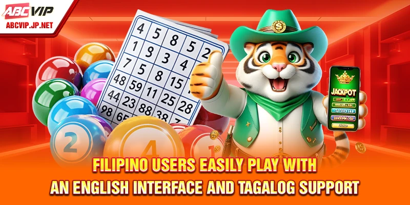 Filipino Users Easily Play with an English Interface and Tagalog Support
