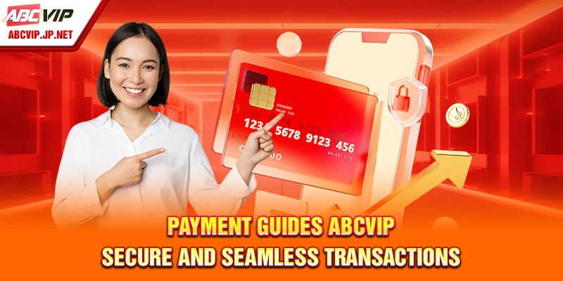 Payment Guides ABCVIP: Secure and Seamless Transactions