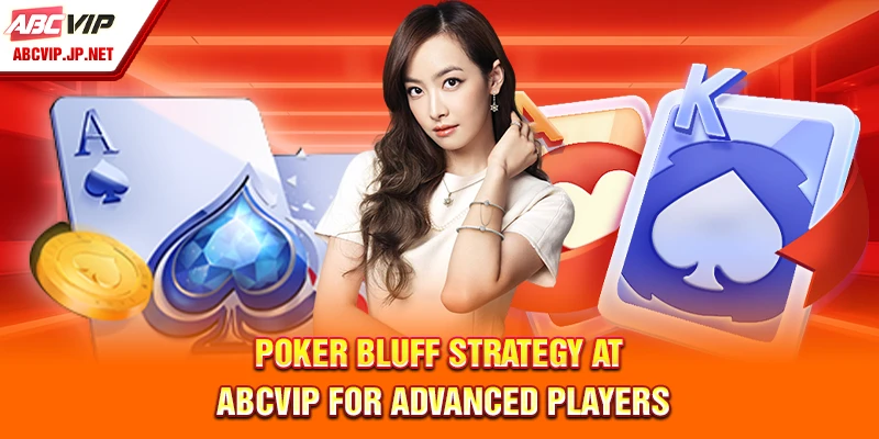 Poker Bluff Strategy at ABCVIP for Advanced Players