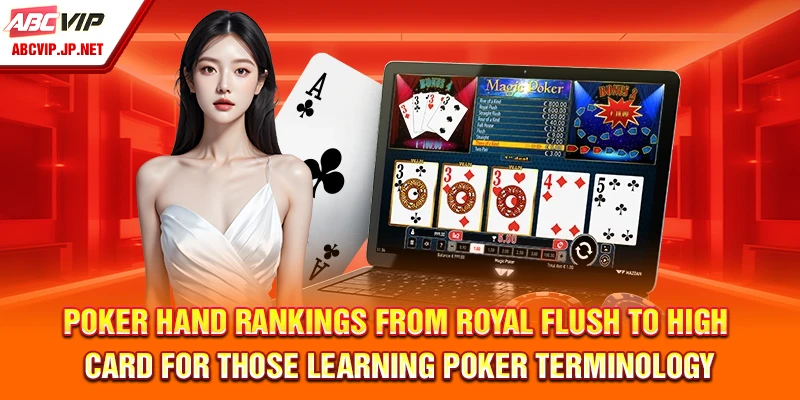 Poker Terminology – Beginner’s Glossary for ABCVIP Players 11 Poker hand ranking chart from Royal Flush to High Card for ABCVIP beginners.