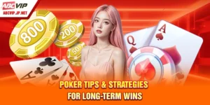Poker Tips & Strategies for Long-Term Wins