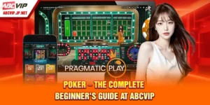 Poker – The Complete Beginner's Guide at ABCVIP