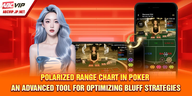 Polarized range chart in Poker – an advanced tool for optimizing bluff strategies